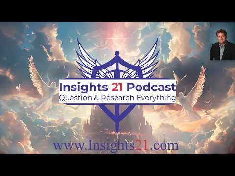 INSIGHTS 21 PODCAST S3E1294 Insiders Expose Luciferian Endgame, Ancient Prophecy Unfolding
