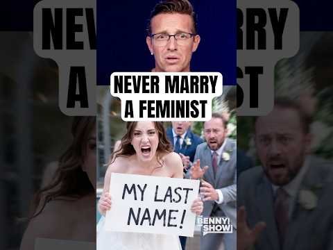 Men, NEVER Marry a Feminist.